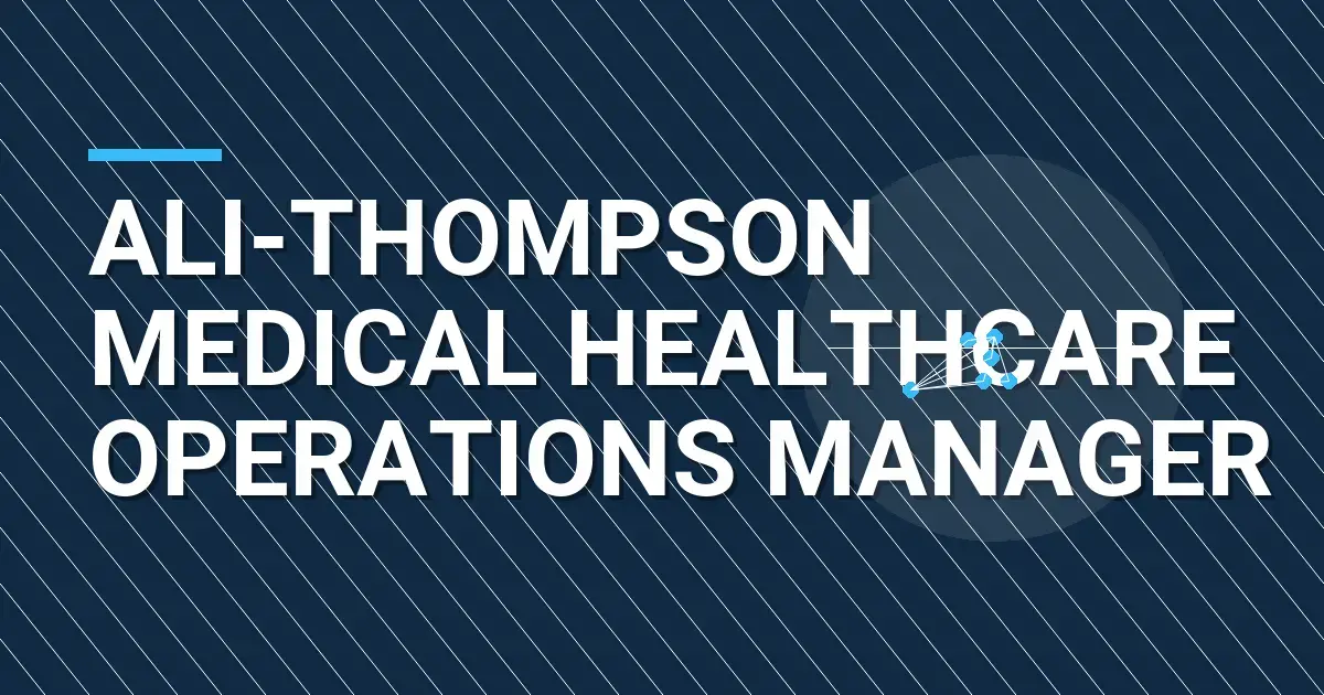 Ali-Thompson Medical Healthcare Operations Manager