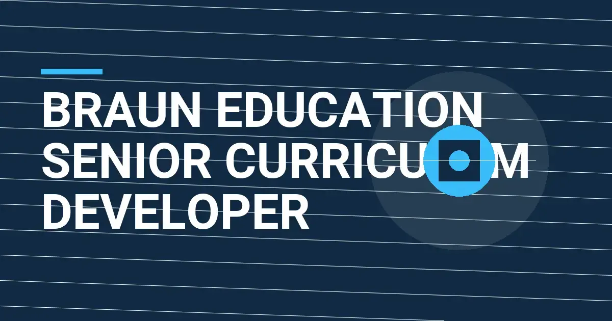 Braun Education Senior Curriculum Developer