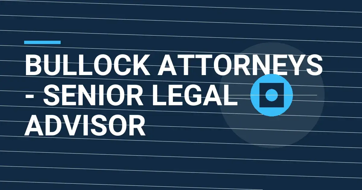 Bullock Attorneys - Senior Legal Advisor