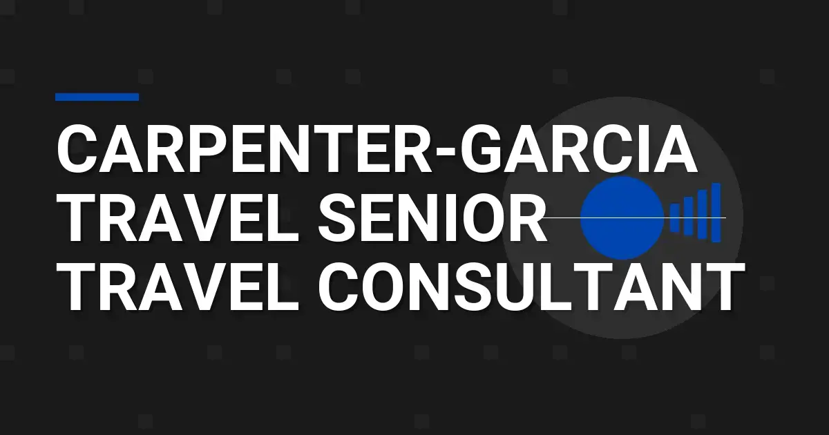 Carpenter-Garcia Travel Senior Travel Consultant