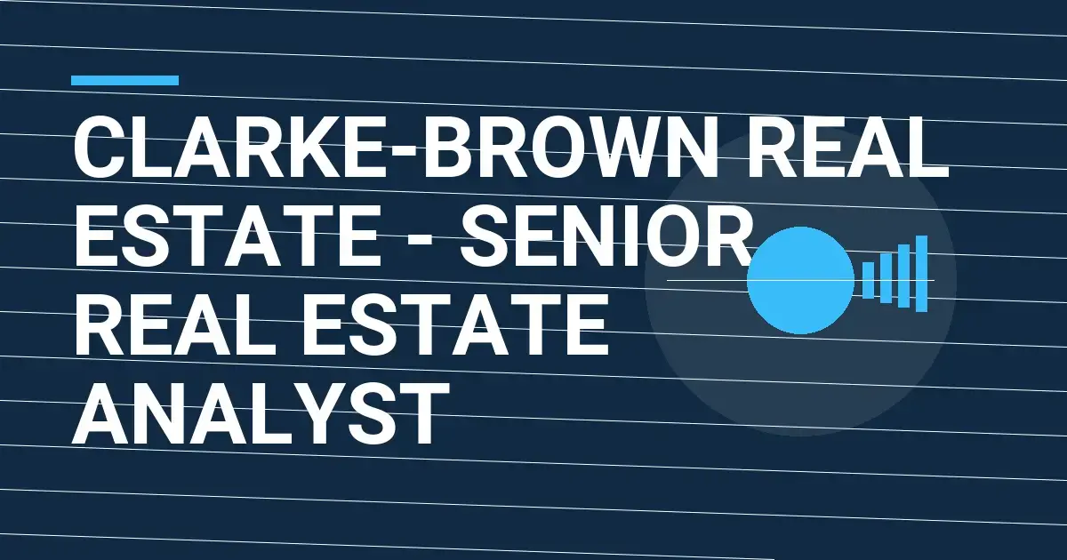 Clarke-Brown Real Estate - Senior Real Estate Analyst