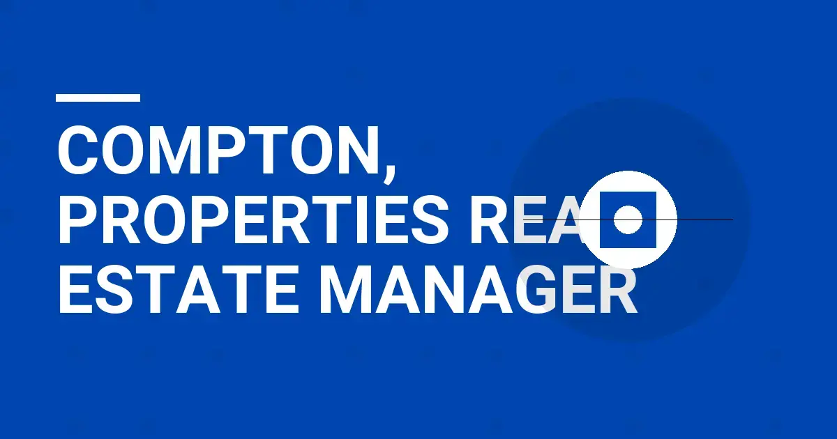Compton, Properties Real Estate Manager