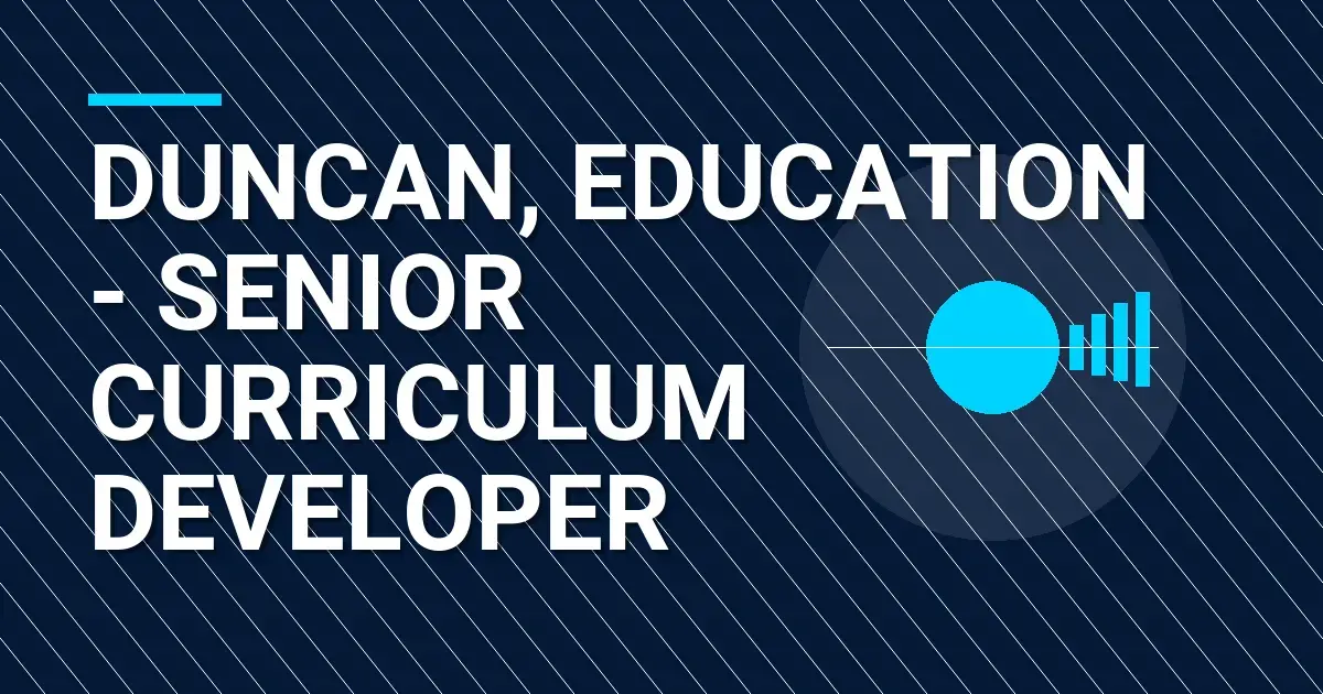 Duncan, Education - Senior Curriculum Developer