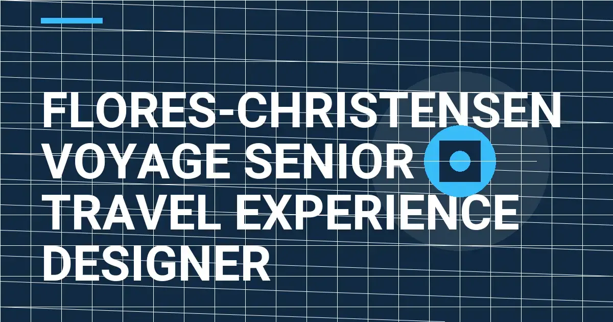 Flores-Christensen Voyage Senior Travel Experience Designer
