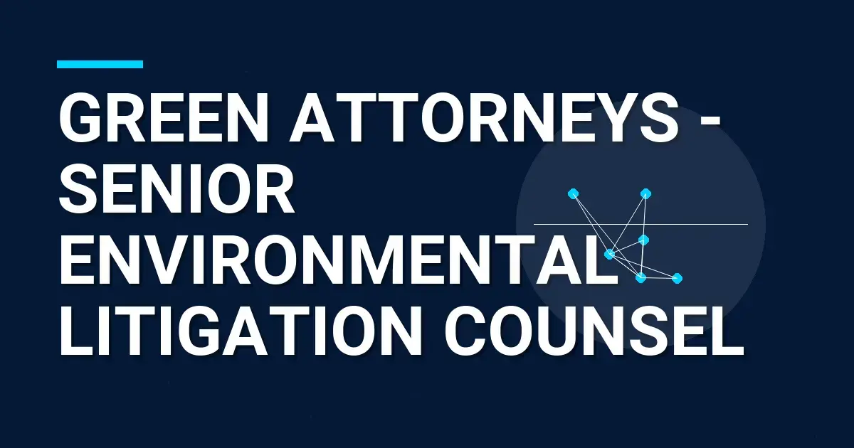 Green Attorneys - Senior Environmental Litigation Counsel