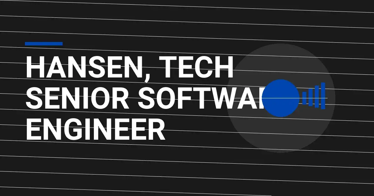 Hansen, Tech Senior Software Engineer