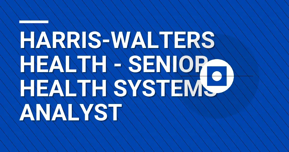Harris-Walters Health - Senior Health Systems Analyst