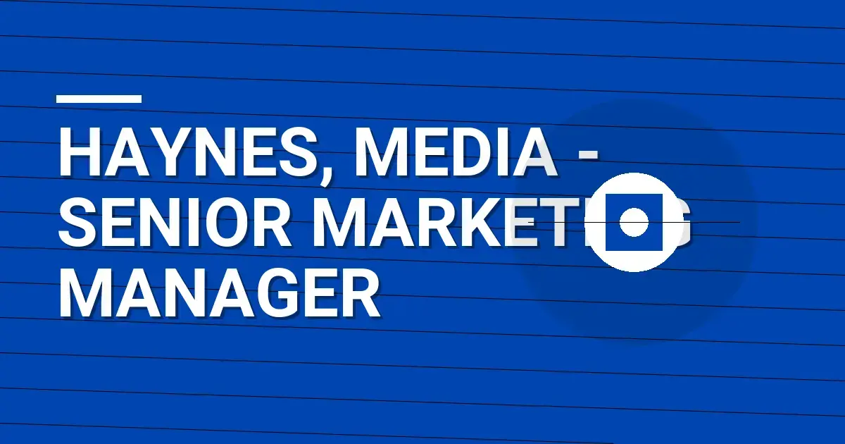 Haynes, Media - Senior Marketing Manager