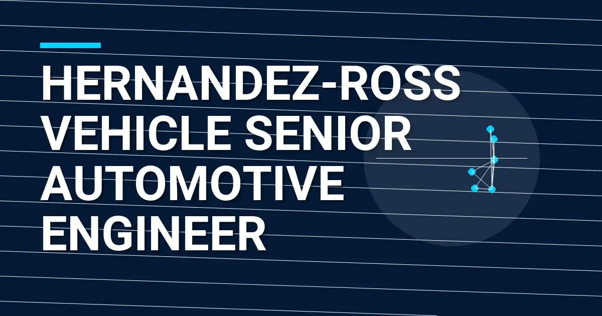 Hernandez-Ross Vehicle Senior Automotive Engineer
