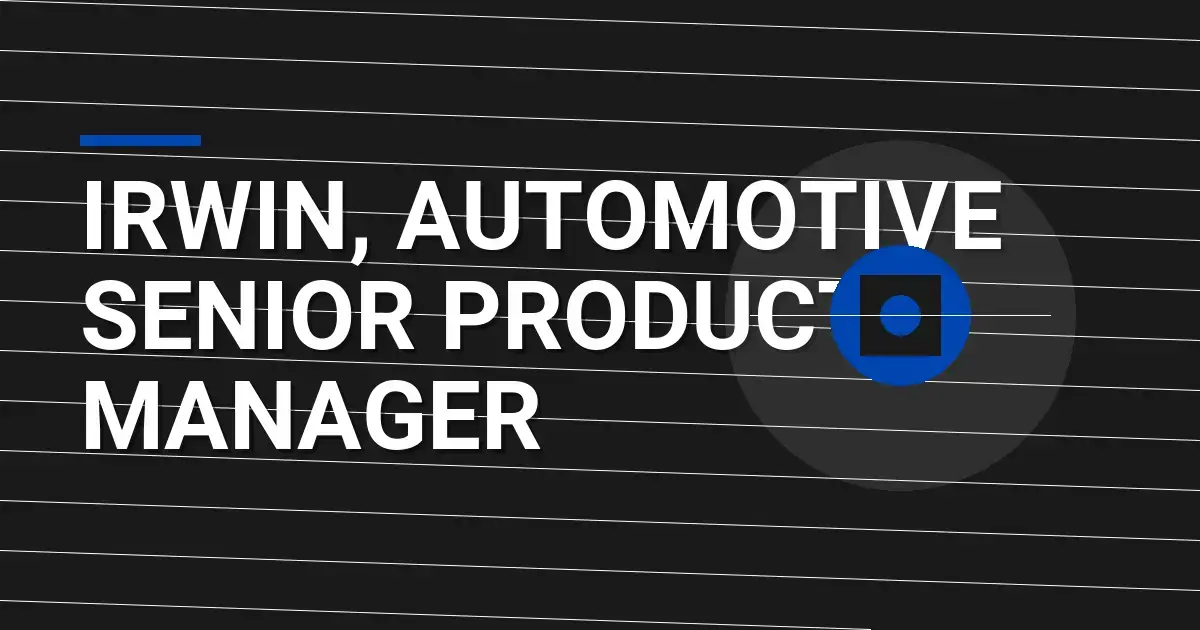 Irwin, Automotive Senior Product Manager