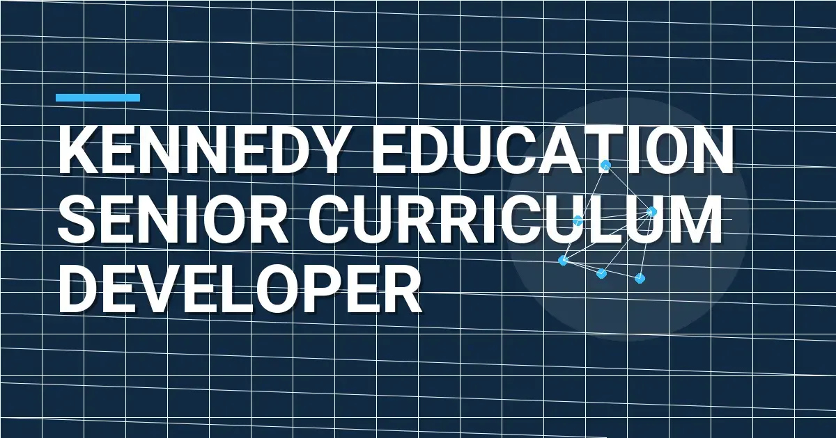 Kennedy Education Senior Curriculum Developer