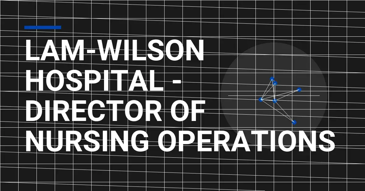 Lam-Wilson Hospital - Director of Nursing Operations