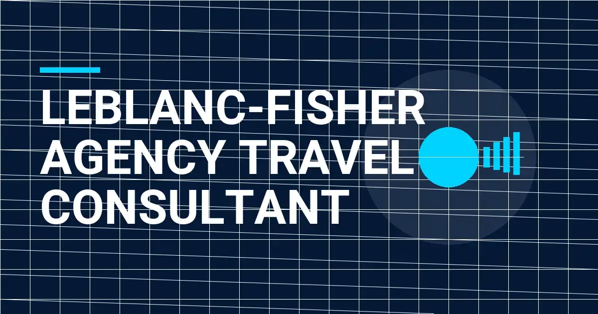 Leblanc-Fisher Agency Travel Consultant