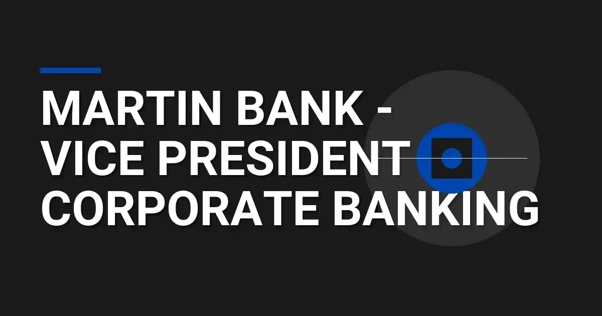 Martin Bank - Vice President of Corporate Banking