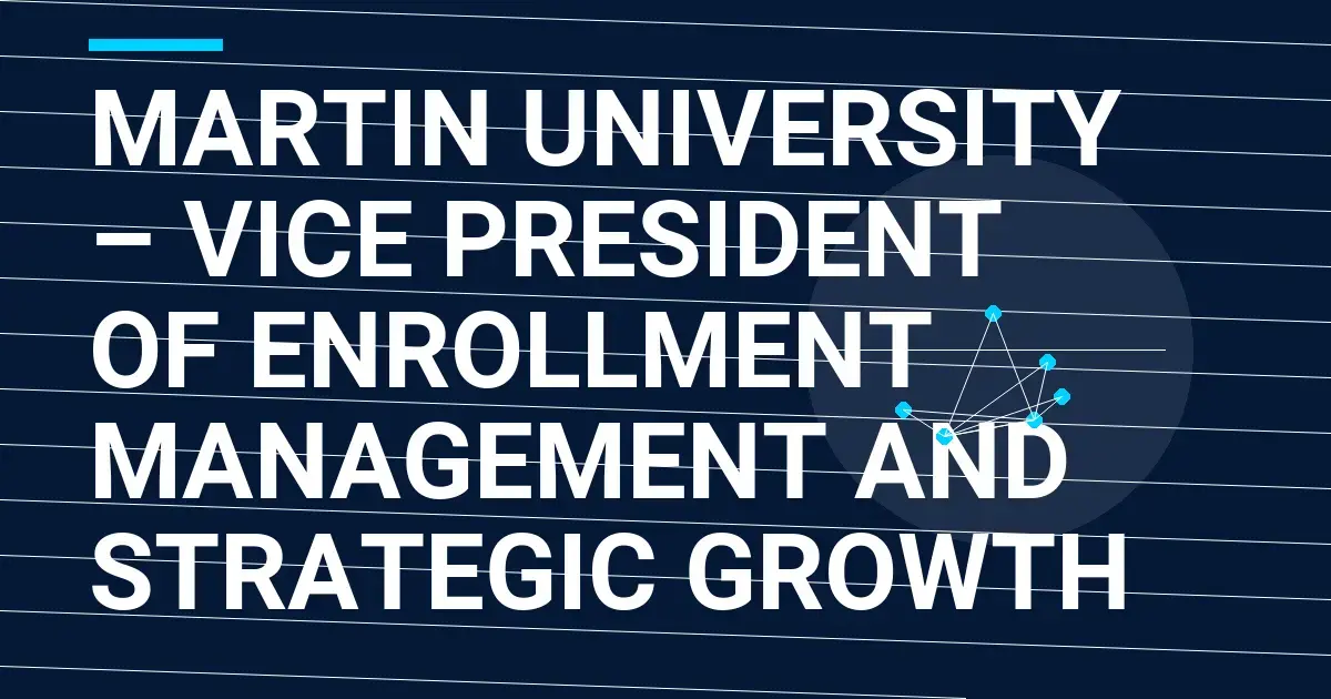 Martin University – Vice President of Enrollment Management and Strategic Growth