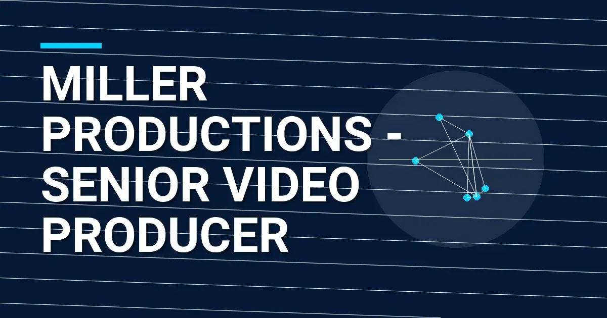 Miller Productions - Senior Video Producer
