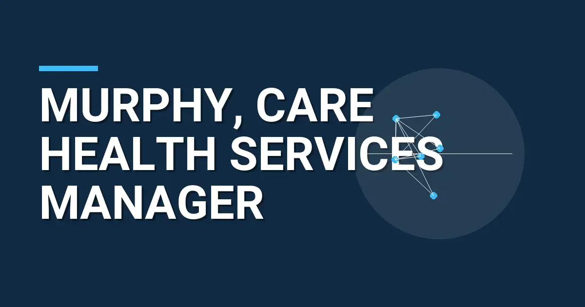 Murphy, Care Health Services Manager