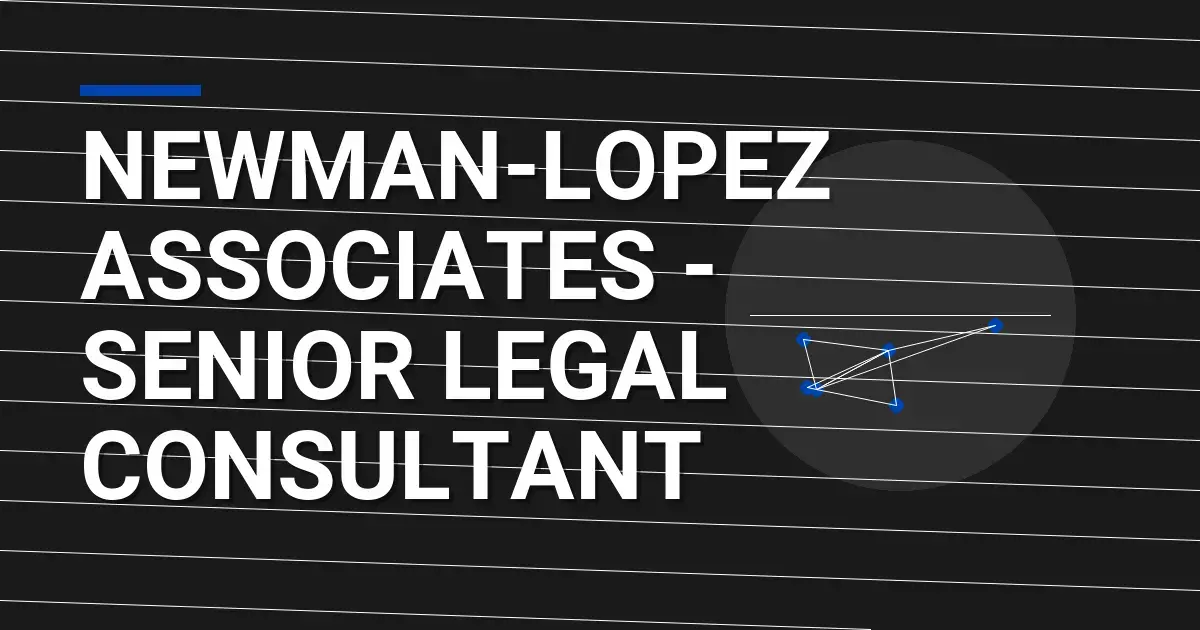 Newman-Lopez Associates - Senior Legal Consultant