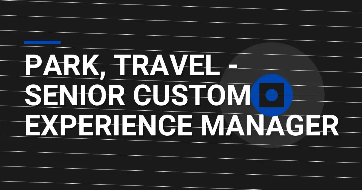 Park, Travel - Senior Customer Experience Manager