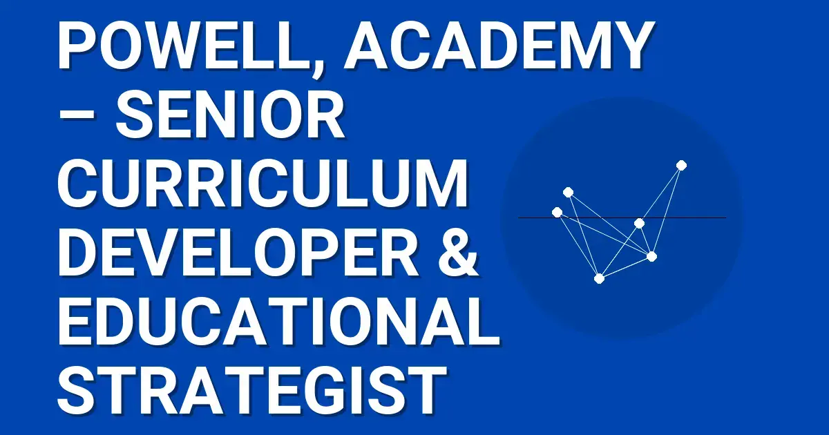 Powell, Academy – Senior Curriculum Developer & Educational Strategist