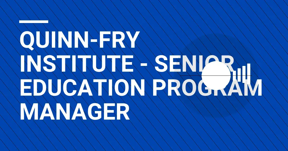 Quinn-Fry Institute - Senior Education Program Manager