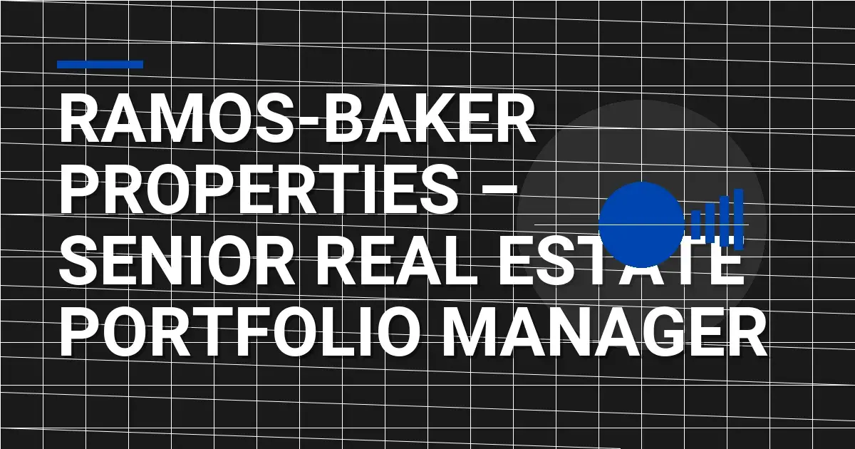 Ramos-Baker Properties – Senior Real Estate Portfolio Manager