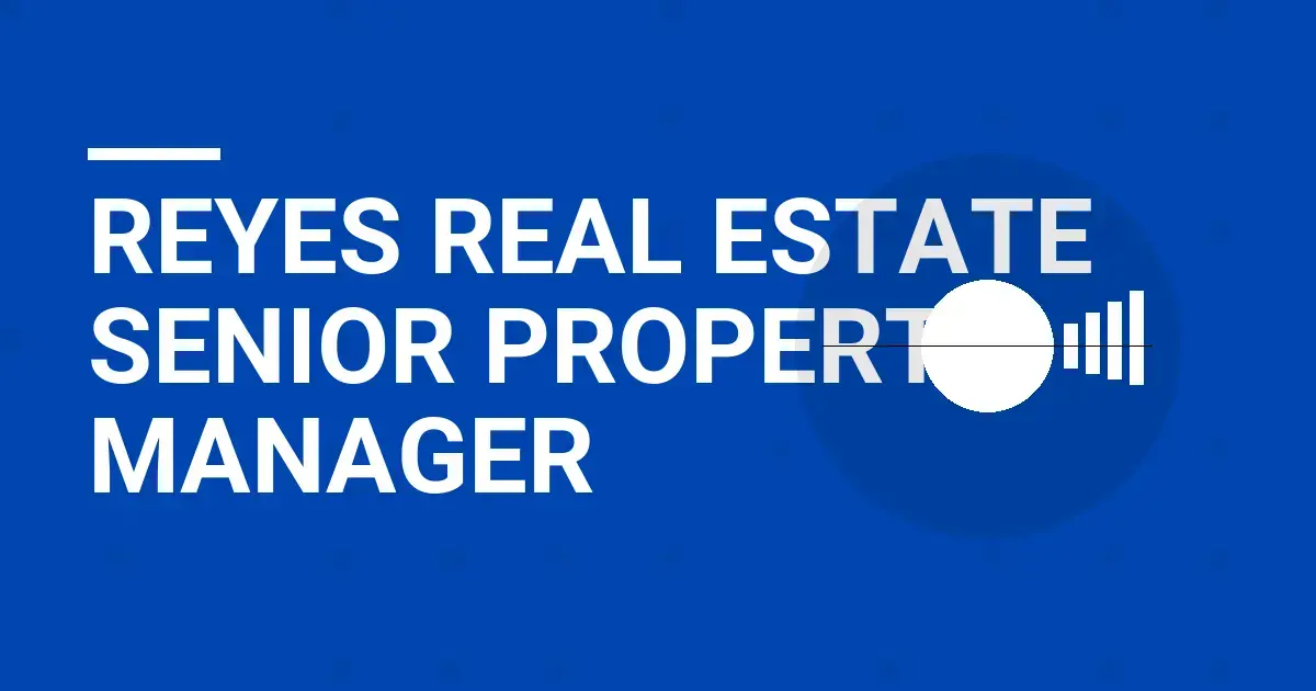 Reyes Real Estate Senior Property Manager