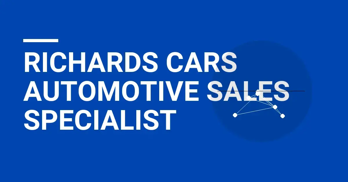 Richards Cars Automotive Sales Specialist