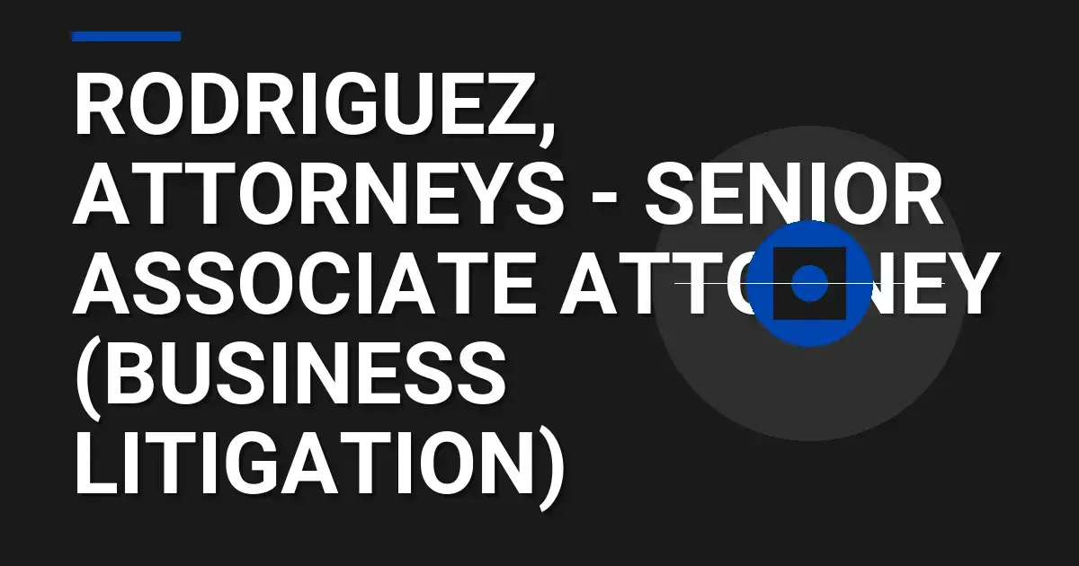 Rodriguez, Attorneys - Senior Associate Attorney (Business Litigation)