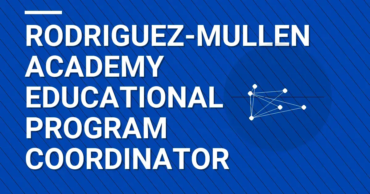Rodriguez-Mullen Academy Educational Program Coordinator