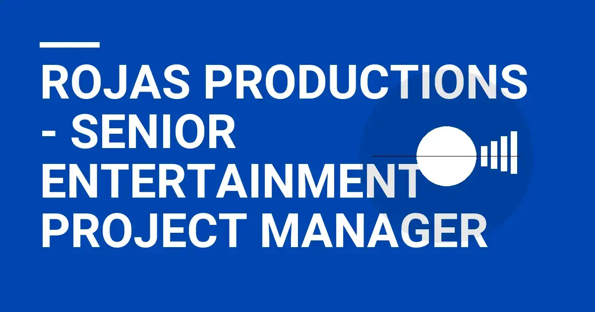 Rojas Productions - Senior Entertainment Project Manager