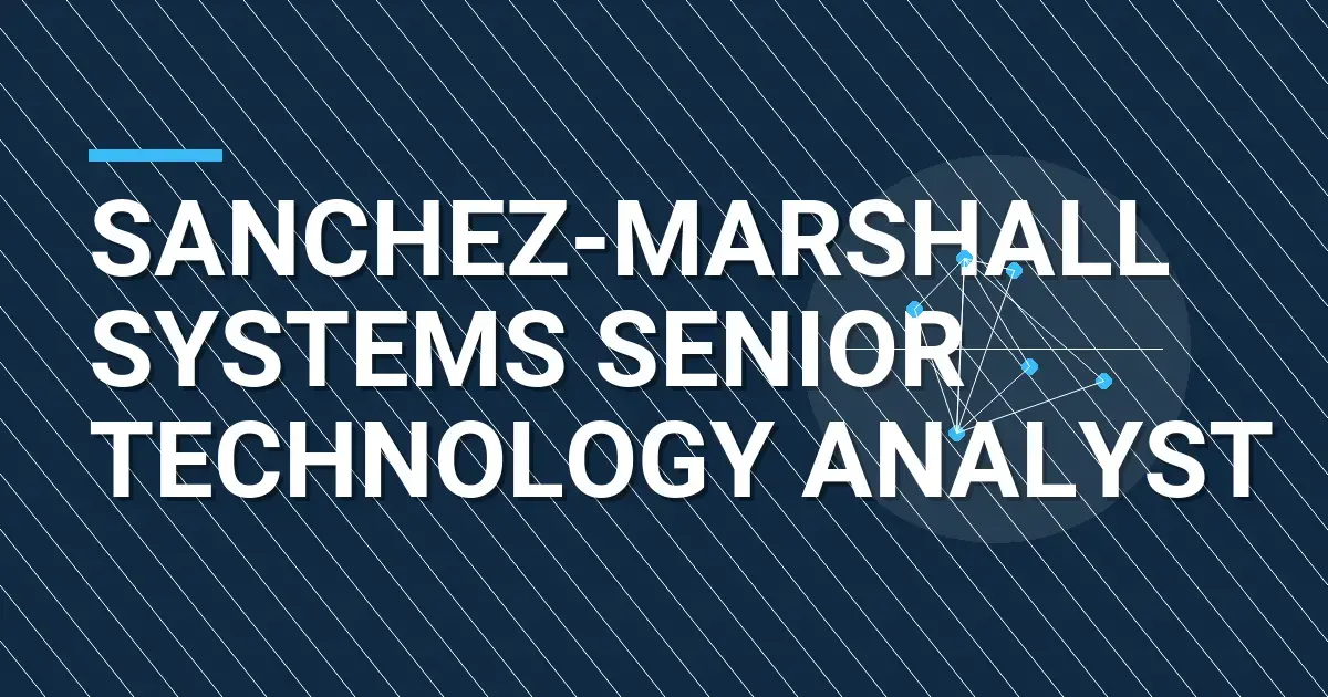 Sanchez-Marshall Systems Senior Technology Analyst