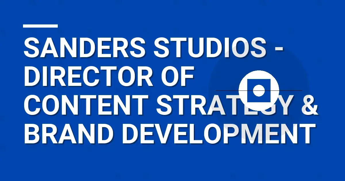 Sanders Studios - Director of Content Strategy & Brand Development