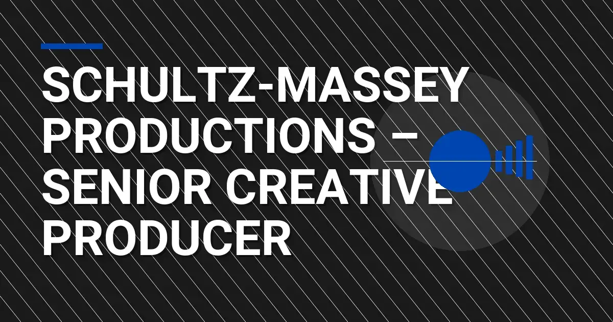 Schultz-Massey Productions – Senior Creative Producer
