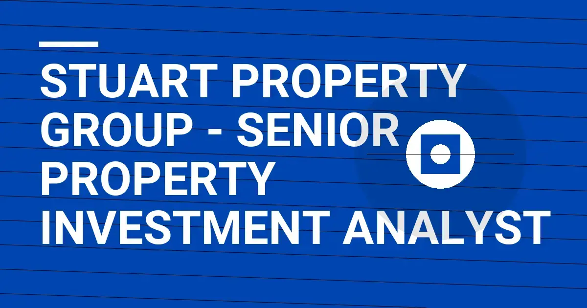 Stuart Property Group - Senior Property Investment Analyst