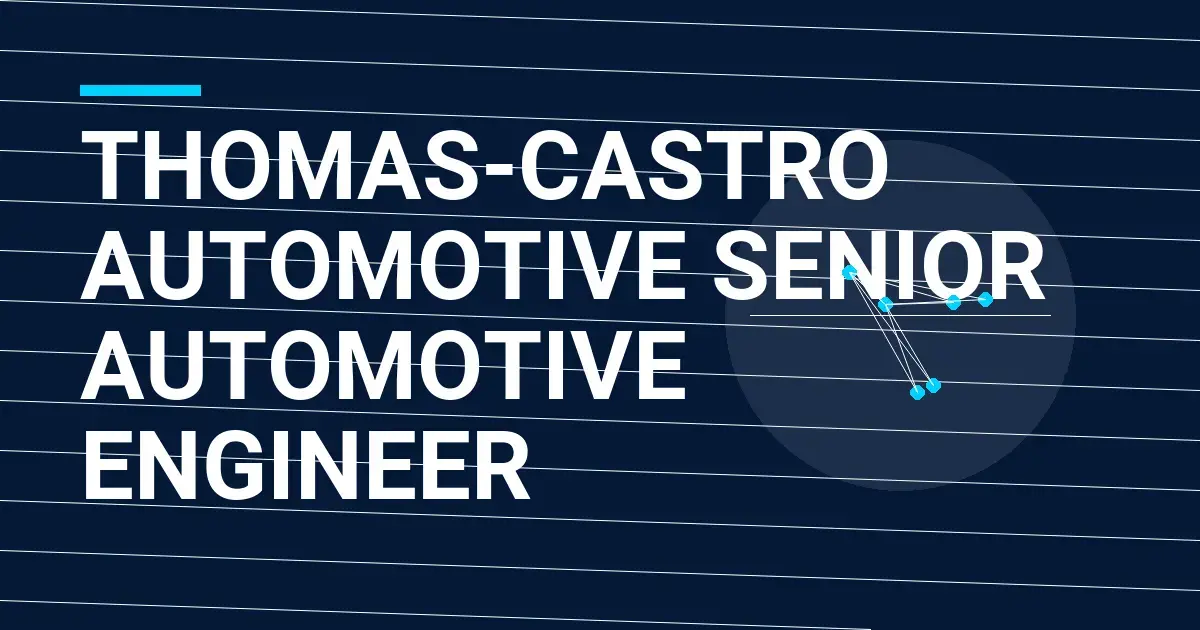 Thomas-Castro Automotive Senior Automotive Engineer