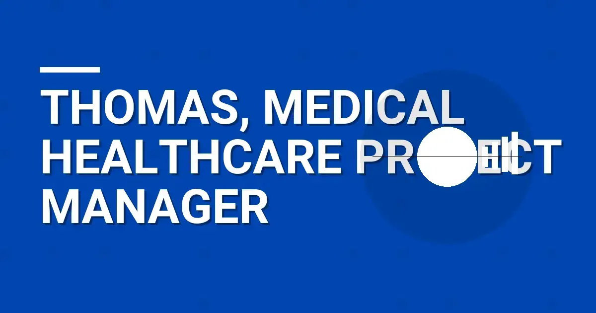 Thomas, Medical Healthcare Project Manager