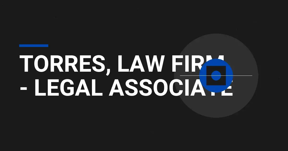 Torres, Law Firm - Legal Associate