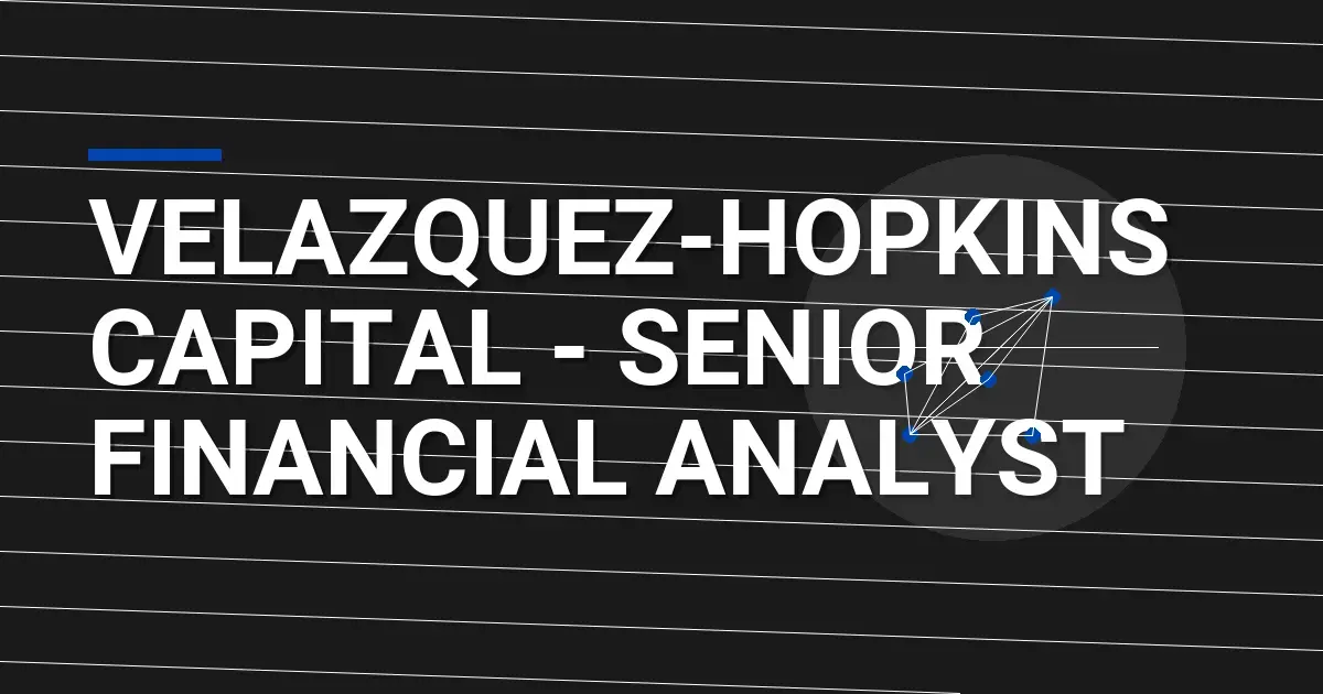 Velazquez-Hopkins Capital - Senior Financial Analyst