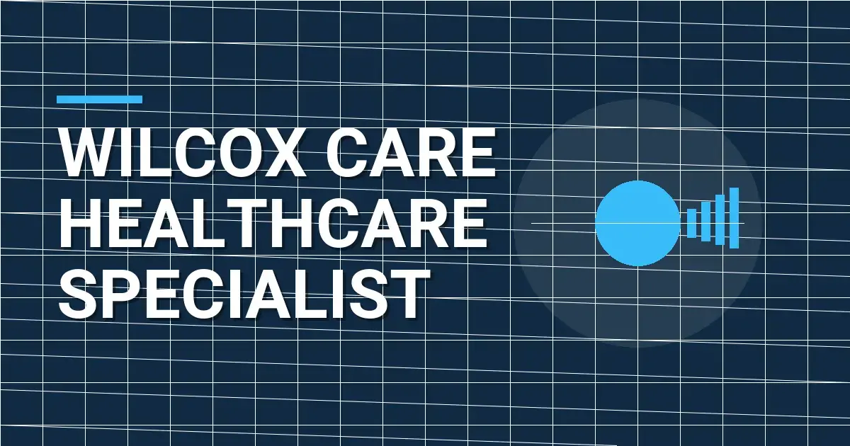 Wilcox Care Healthcare Specialist