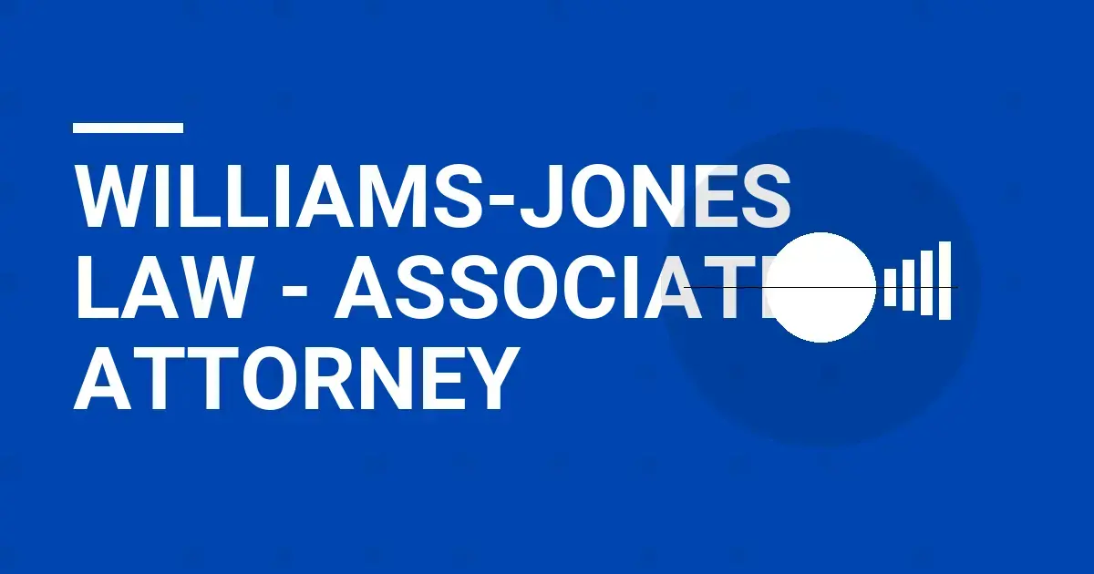 Williams-Jones Law - Associate Attorney