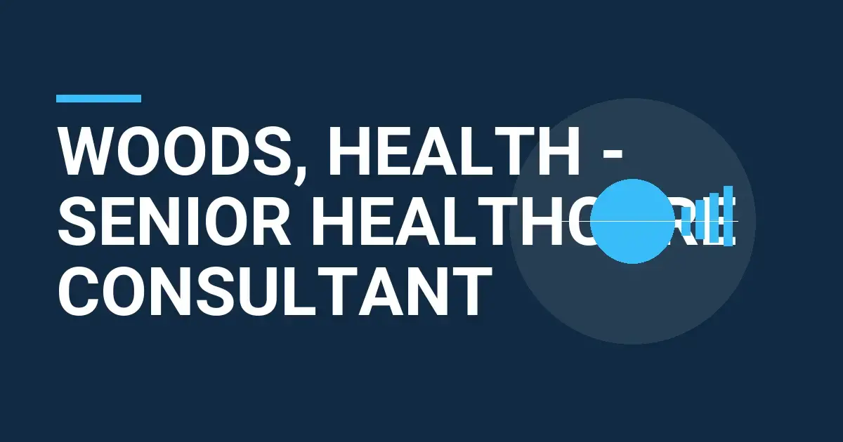 Woods, Health - Senior Healthcare Consultant
