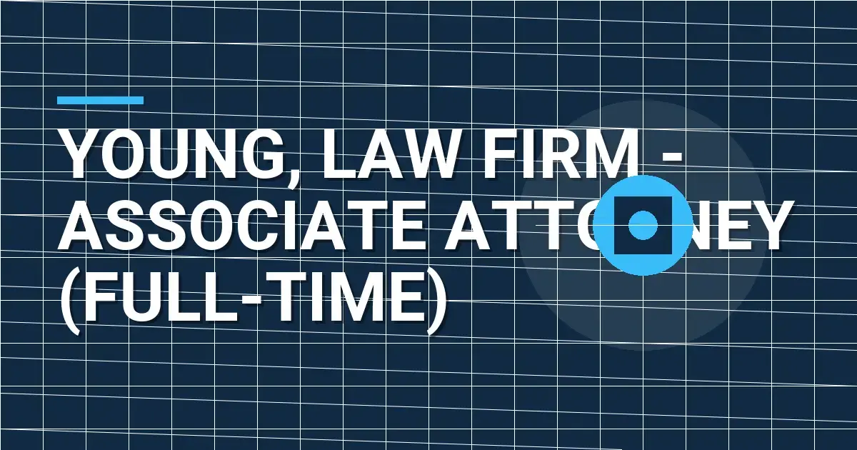 Young, Law Firm - Associate Attorney (Full-Time)